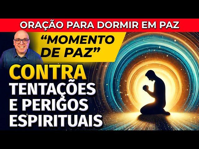 CONTRA TENTAÇÕES E PERIGOS ESPIRITUAIS - ORAÇÃO PARA OUVIR DORMINDO