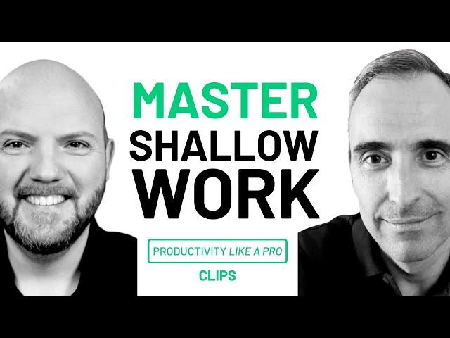 Are You Wasting Time on SHALLOW WORK?