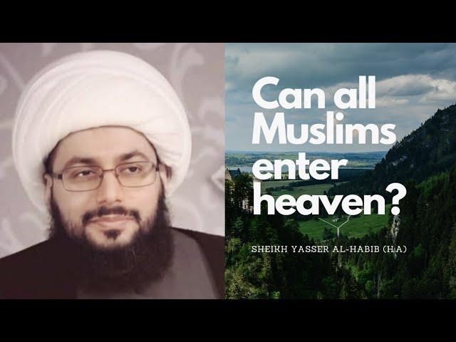 Can all Muslims go to heaven? | Sheikh Yasser al-Habib