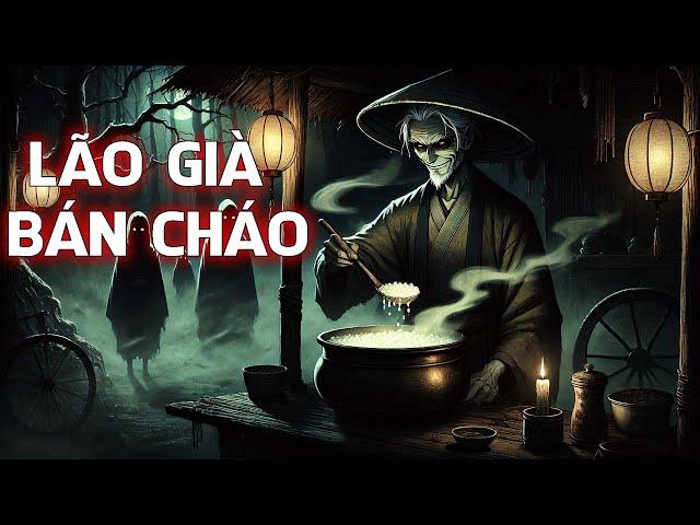 TRUYỆN MA LÀNG QUÊ : LÃO GIÀ BÁN CHÁO | CHUYỆN MA MC ĐÌNH SOẠN