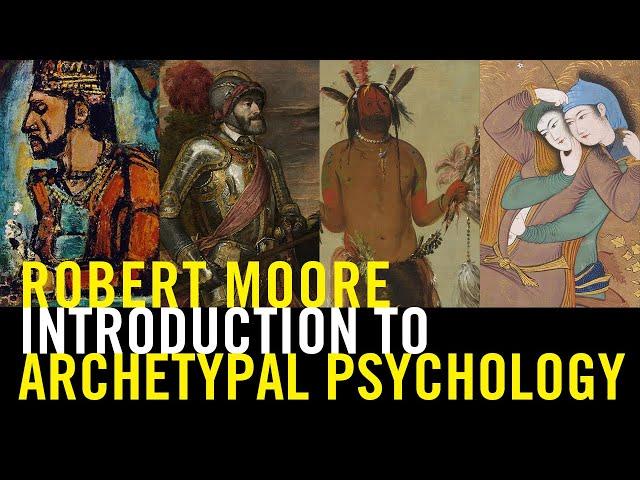 Introduction to Archetypal Psychology (Robert Moore Archives)