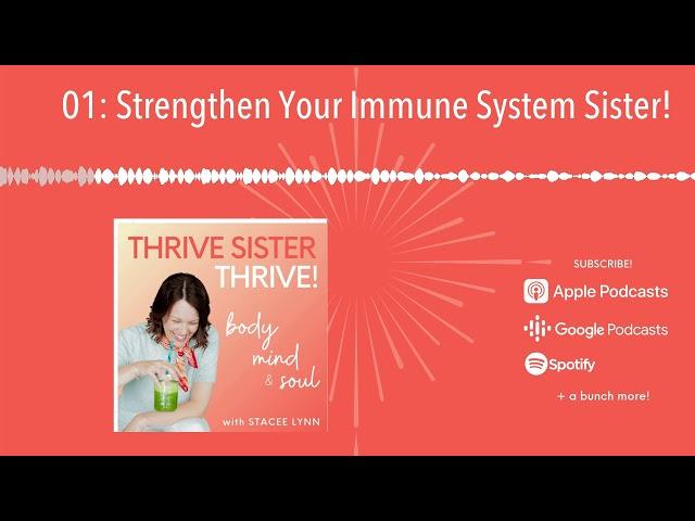 STRENGTHEN Your IMMUNE SYSTEM Sister! | EP 01 of the Thrive Sister Thrive! Podcast