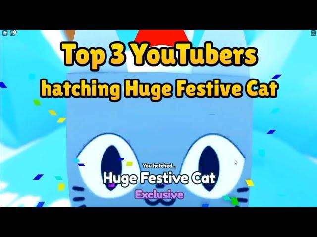 Top 3 YouTubers hatching Huge Festive Cat!  | Pet Simulator X Roblox