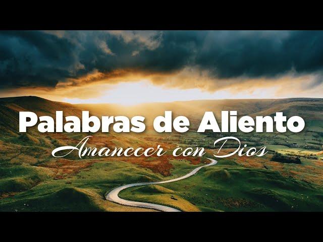 Palabras de Dios con Revelación para Empezar el Día con Ánimo y Oración