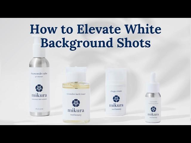 Minimal Skincare Product Shoot: Styling & Shooting Elevated White Background Photos