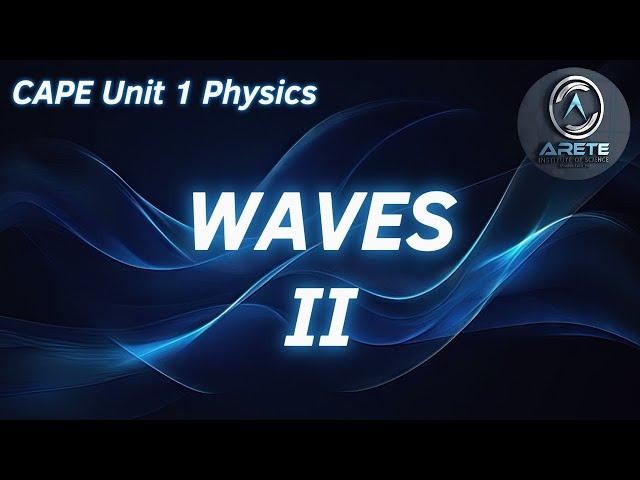 CAPE Unit 1 Physics - Waves II