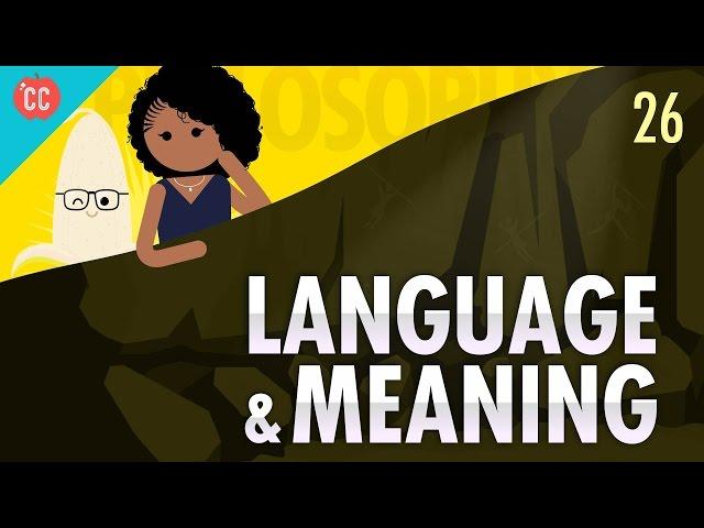 Language & Meaning: Crash Course Philosophy #26