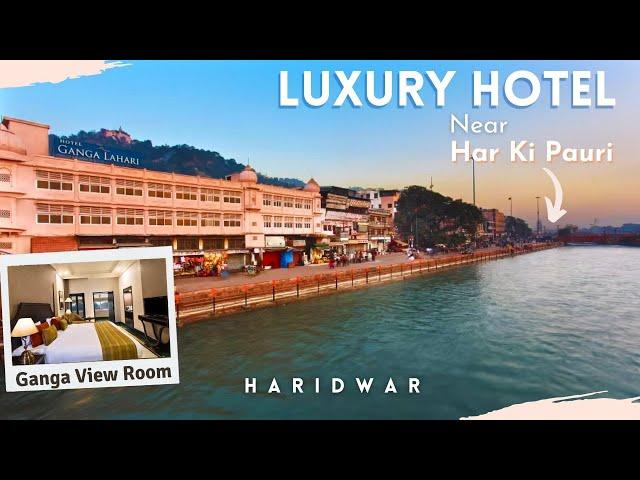 Luxury Hotel in Haridwar Near Har Ki Pauri  | Ganga View Rooms ️