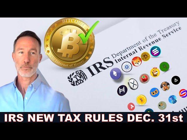 WATCH BEFORE DEC. 31st!! NEW IRS TAX RULES FOR CRYPTO. URGENT!!