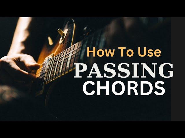 How To Use Passing Chords To Spice Up A Simple Chord Progression