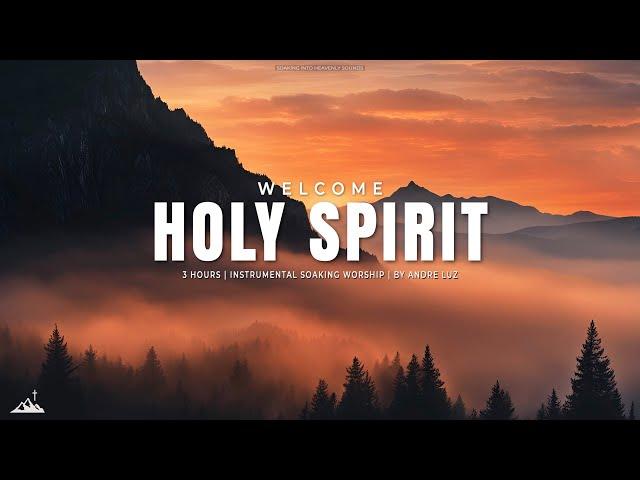 WELCOME HOLY SPIRIT // INSTRUMENTAL SOAKING WORSHIP // SOAKING WORSHIP MUSIC