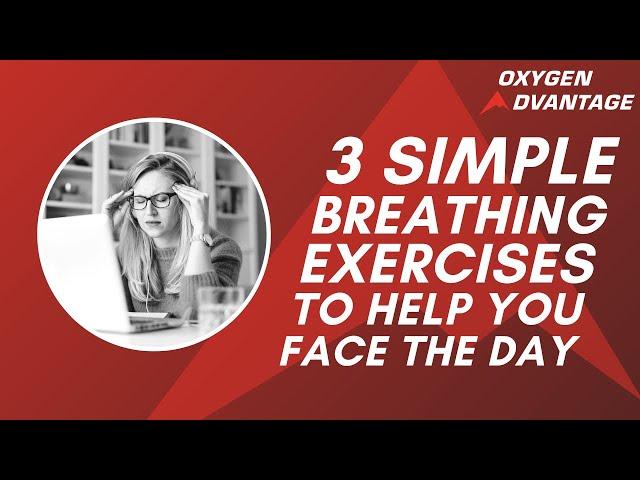 3 Simple Breathing Exercises to Help You Face the Day