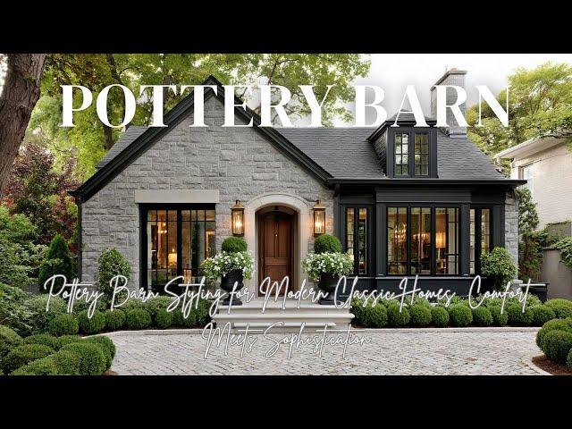 Pottery Barn Styling for Modern Classic Homes | Comfort Meets Sophistication
