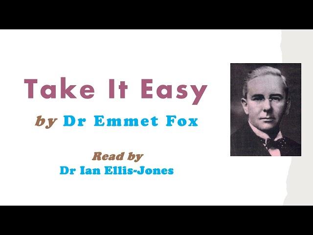 Take It Easy - by Dr Emmet Fox - read by Dr Ian Ellis-Jones