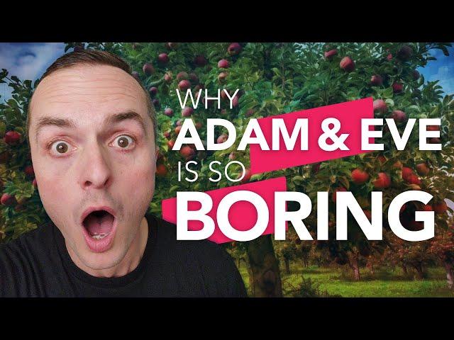 Why Adam and Eve is BORING | Familiar stories made fascinating!