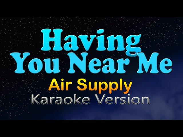 HAVING YOU NEAR ME - Air Supply (Karaoke)