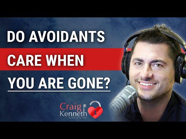 Do Avoidants Care When You're Gone?