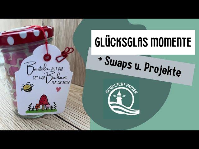 Glücksglas Momente / Swaps und Projekte vom Basteltreffen