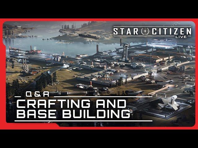 Star Citizen Live: Q&A Crafting and Base Building