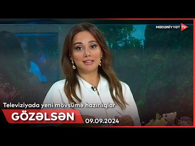 Gözəlsən - Televiziyada yeni mövsümə hazırlıqlar | 09.09.2024