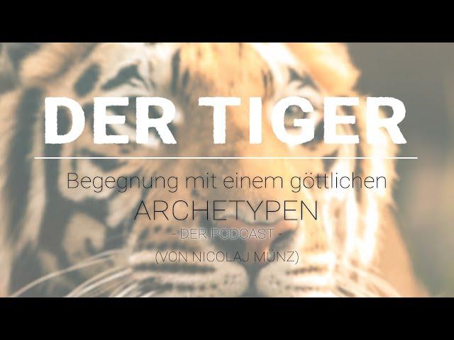 Der Tiger - Begegnung mit einem göttlichen Archetypen