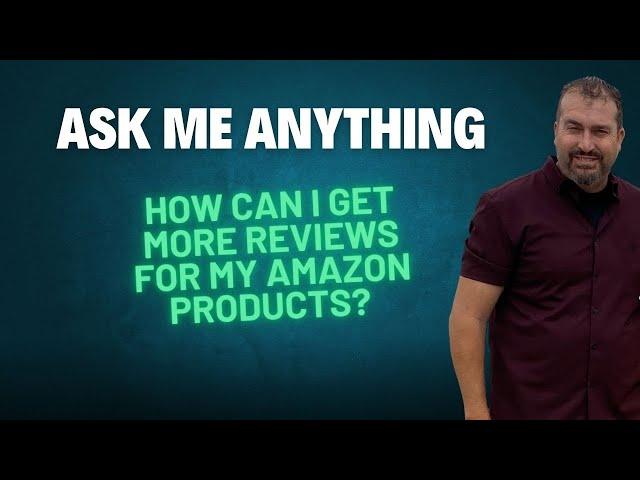 How Can I Get More Reviews For My Amazon Products?