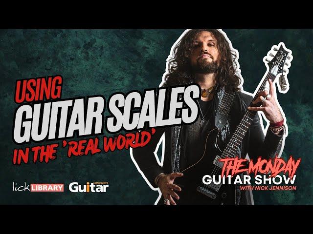 Using GUITAR SCALES in the ‘REAL WORLD’!