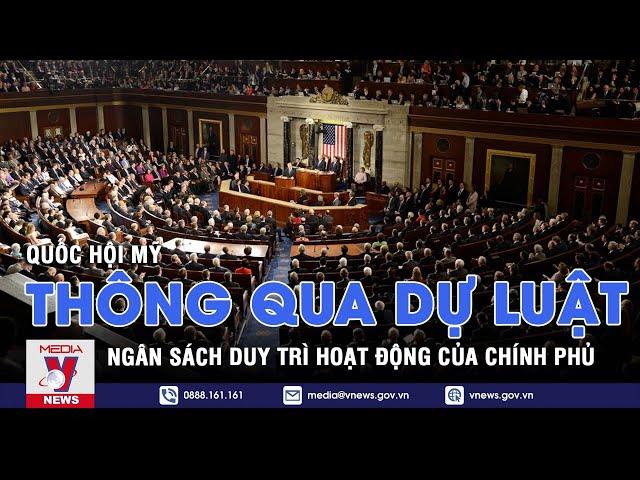 Quốc hội Mỹ thông qua dự luật ngân sách duy trì hoạt động của chính phủ – Tin thế giới – VNEWS