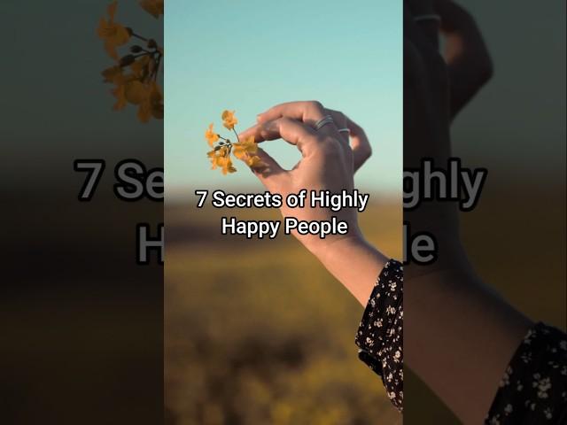 7 Secrets of Highly Happy People #happylife #inspirationalshorts