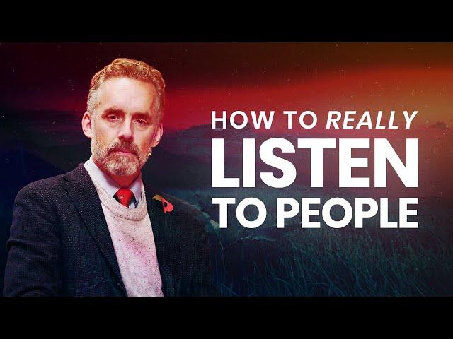 How To Really Listen To People | Jordan Peterson | Best Life Advice