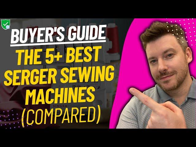 TOP 5 Best Serger Sewing Machines - Best Serger Sewing Machine Review (2024)