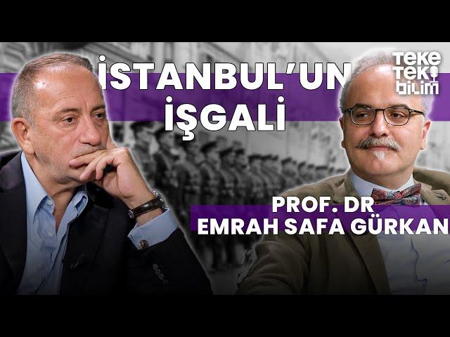 İstanbul'un İşgali / Prof. Dr. Emrah Safa Gürkan - Fatih Altaylı & Teke Tek Bilim