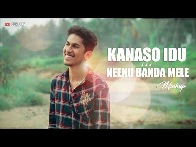 KANASO IDU X NEENU BANDA MELE || MASHUP || SURAJ KM