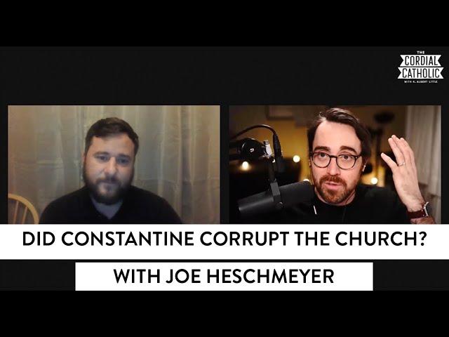 Did Constantine Corrupt the Church? (w/ Joe Heschmeyer)