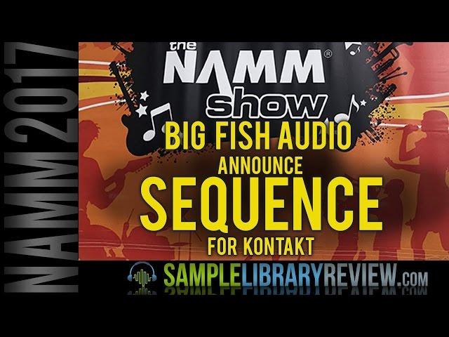 Big Fish Audio Announce Sequence at NAMM 2017