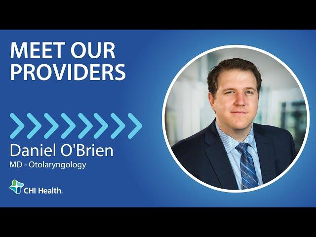 Daniel O'Brien, MD - Otolaryngology - CHI Health