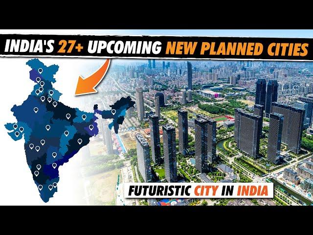  India’s Upcoming 27+ New Planned Smart Cities | Replacing Delhi, Mumbai, & Bangalore?