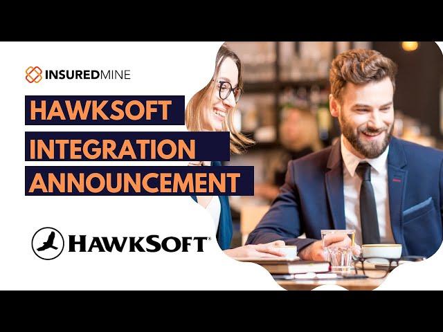 InsuredMine CRM and HawkSoft AMS Announce TWO WAY INTEGRATION for Insurance Agents.