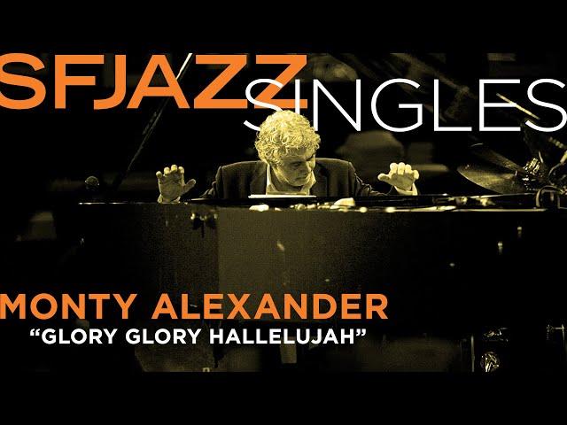 SFJAZZ Singles: Monty Alexander performs "Glory Glory Hallelujah"