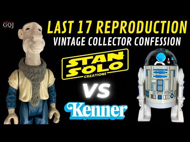 Stan Solo VS Kenner - Last 17 STAR WARS Reproduction Confession/Review