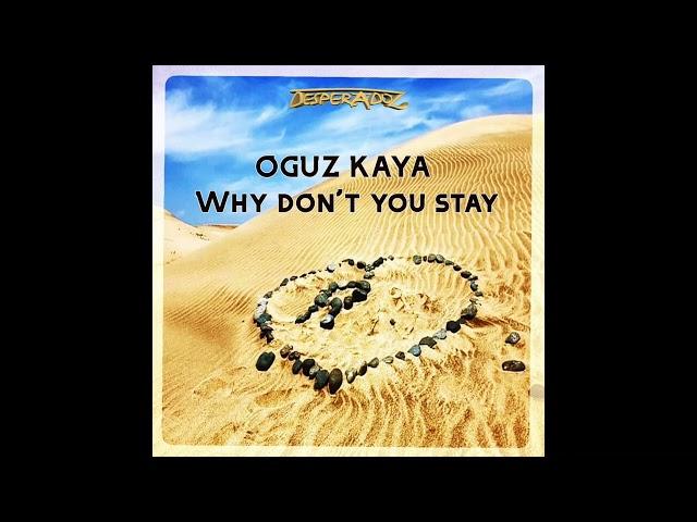 Oguz Kaya - Why don't you stay