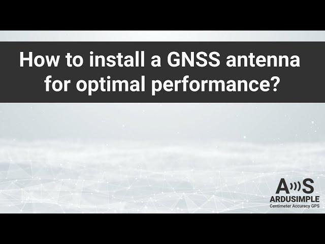 How to install a GPS/GNSS RTK antenna for better performance