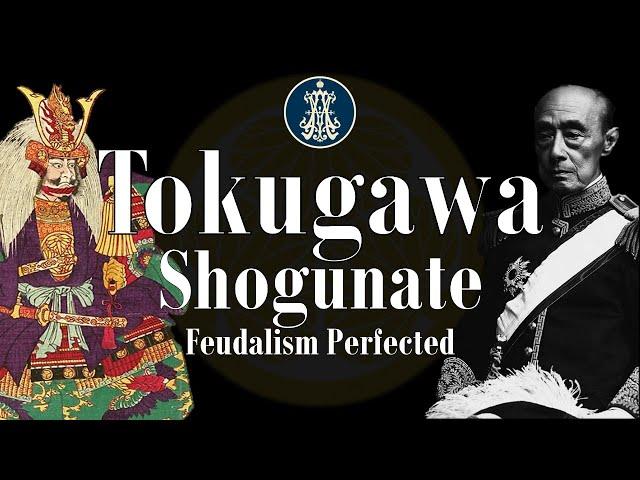 The Tokugawa Shogunate: Feudalism Perfected