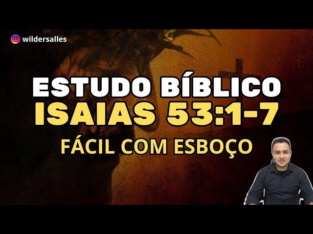 ESTUDO BÍBLICO FÁCIL - ISAIAS 53:1-7 (COM ESBOÇO)