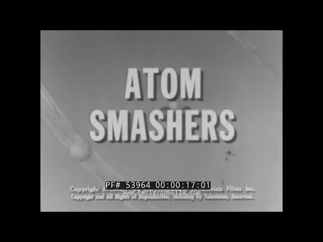 " ATOM SMASHERS " 1952 EDUCATIONAL FILM  CYCLOTRON & BETATRON   UNIVERSITY OF CHICAGO  53964