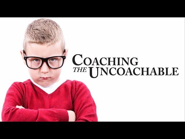 Coaching the Uncoachable