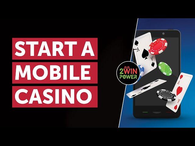 How to Start a Mobile Casino Business with 2WinPower