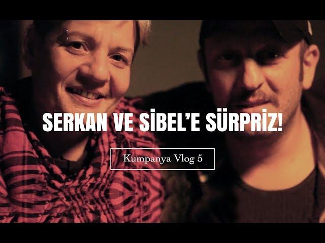 Serkan ve Sibel'e Sürpriz! | Kumpanya Vlog 5