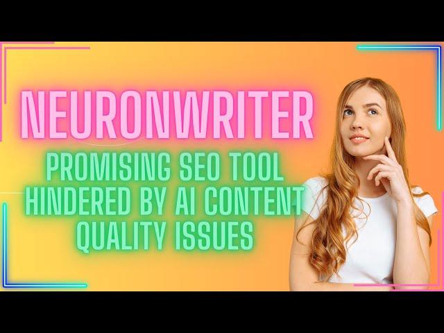 Neuron Writer: Promising SEO Tool Hindered by AI Content Quality Issues | NeuronWriter Review