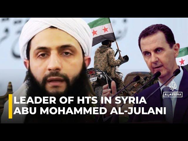 Who is Abu Mohammed al-Julani, leader of HTS in Syria?